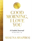 Good Morning, I Love You: A Guided Journal for Calm, Clarity, and Joy Cover Image