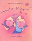 Heart of Mine By Dan Hojer, Lotta Hojer, Elisabeth Kallick Dyssegaard (Translator) Cover Image