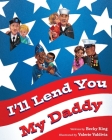 I'll Lend You My Daddy: A Deployment Book for Kids Ages 4-8 By Becky King Cover Image