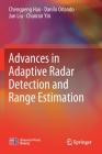 Advances in Adaptive Radar Detection and Range Estimation By Chengpeng Hao, Danilo Orlando, Jun Liu Cover Image