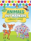 Dot Markers Activity Book Animals: Easy Guided BIG DOTS Dot Coloring Book For Toddlers Preschool Kindergarten Activities Art Paint Daubers For Kids An By Haizia Land Press Cover Image