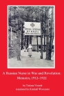 A Russian Nurse in War and Revolution: Memoirs, 1912-1922 By Tatiana Varnek Cover Image