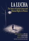La Lucha: The Story of Lucha Castro and Human Rights in Mexico By Jon Sack, Adam Shapiro (Editor), Lucha Castro (Preface by) Cover Image