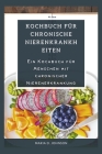 Kochbuch Für Chronische Nierenkrankheiten: Ein Kochbuch für Menschen mit chronischer Nierenerkrankung Cover Image