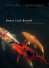 Every Last Breath: A Memoir of Two Illnesses By Joanne Jacobson Cover Image