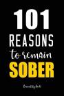 101 Reasons to Remain Sober: Sobriety Book for Recovering Alcoholics By Reasons Why Books Cover Image
