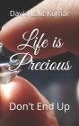 Life is Precious: Don't End Up Cover Image