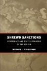 Shrewd Sanctions: Statecraft and State Sponsors of Terrorism By Meghan L. O'Sullivan Cover Image