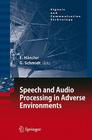 Speech and Audio Processing in Adverse Environments (Signals and Communication Technology) By Eberhard Hänsler (Editor), Gerhard Schmidt (Editor) Cover Image