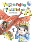 Yesterday I Found an a (Picture Books) By Maggie Blossom, Marco Furlotti (Illustrator) Cover Image