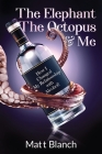 The Elephant The Octopus & Me: How I Changed My Relationship with Alcohol! Cover Image