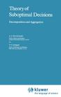 Theory of Suboptimal Decisions: Decomposition and Aggregation (Mathematics and Its Applications #12) By A. A. Pervozvanskii, V. G. Gaitsgori Cover Image