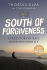 South of Forgiveness: A True Story of Rape and Responsibility By Thordis Elva, Tom Stranger Cover Image