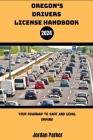 Oregon's Driver's License Handbook 2024: Your Roadmap to Safe and Legal Driving By Jordan Parker Cover Image