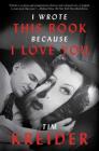 I Wrote This Book Because I Love You: Essays By Tim Kreider Cover Image