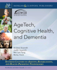 Agetech, Cognitive Health, and Dementia (Synthesis Lectures on Assistive) Cover Image