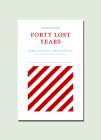 Forty Lost Years By Rosa Maria Arquimbau, Peter Bush (Translated by) Cover Image