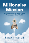 Millionaire Mission: A 9-Step System to Level Up Your Finances and Build Wealth By Brian Preston Cover Image