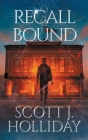 Recall Bound By Scott J. Holliday Cover Image