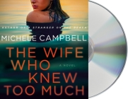 The Wife Who Knew Too Much: A Novel By Michele Campbell, Dylan Moore (Read by) Cover Image