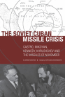 The Soviet Cuban Missile Crisis: Castro, Mikoyan, Kennedy, Khrushchev, and the Missiles of November (Cold War International History Project) By Sergo Mikoyan, Svetlana Savranskaya (Editor) Cover Image
