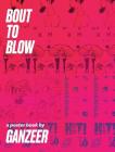 Bout To Blow: a poster book By Ganzeer Cover Image