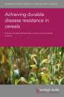Achieving Durable Disease Resistance in Cereals By Richard Oliver (Editor), Serge Savary (Contribution by), Laetitia Willocquet (Contribution by) Cover Image