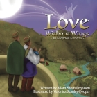 Love Without Wings: an Adoption Fairytale By Adam Swain Ferguson, Veronica Stanley-Hooper (Illustrator) Cover Image