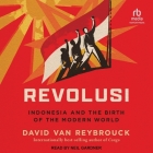 Revolusi: Indonesia and the Birth of the Modern World Cover Image