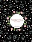 Medication Tracker Logbook: cute Floral Black, Daily Medicine Record Tracker 120 Pages Large Print 8.5