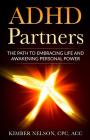 ADHD Partners: The Path to Embracing Life and Awakening Personal Power Cover Image