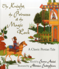 The Knight, the Princess, and the Magic Rock: A Classic Persian Tale By Sara Azizi (Retold by), Alireza Sadeghian (Illustrator) Cover Image