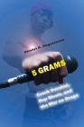 5 Grams: Crack Cocaine, Rap Music, and the War on Drugs (Alternative Criminology #15) By Dimitri A. Bogazianos Cover Image