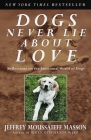 Dogs Never Lie About Love: Reflections on the Emotional World of Dogs Cover Image