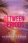 Between Periods By Hannah Cowan Cover Image