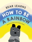Bear Learns How To Be A Rainbow Cover Image
