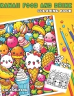 Kawaii Food and Drink Aesthetic Coloring Book: Bold and easy colouring for Adult and Kids (Sweet cupcakes, Fruits, Desserts, Snack ...) By Jim Kaylor Cover Image