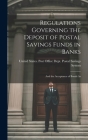 Regulations Governing the Deposit of Postal Savings Funds in Banks: And the Acceptance of Bonds As Cover Image
