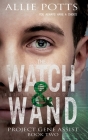 The Watch & Wand (Project Gene Assist #2) By Allie Potts Cover Image