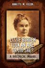 Lizzie Borden Took an Axe, or Did She? a Rhetorical Inquiry By Annette M. Holba Cover Image