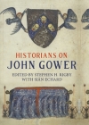 Historians on John Gower (Publications of the John Gower Society #12) By Stephen Rigby (Editor), Sian Echard (With), Anthony Musson (Contribution by) Cover Image