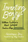 Inventing Benjy: William Faulkner's Most Splendid Creative Leap By Frédérique Spill, Arby Gharibian (Translator), Taylor Hagood (Foreword by) Cover Image