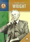 Frank Lloyd Wright (Trailblazers of the Modern World) By Gretchen Will Mayo Cover Image