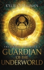 Guardian of the Underworld (Hardback Version) By Kylie Quillinan Cover Image