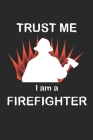 Trust me I am a firefighter: Notizbuch, Notizheft, Notizblock - Geschenk-Idee für Feuerwehr Fans - Karo - A5 - 120 Seiten Cover Image