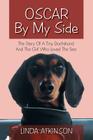 Oscar by My Side: The Story of a Tiny Dachshund and the Girl Who Loved the Sea By Linda Atkinson Cover Image