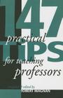 147 Practical Tips for Teaching Professors By Atwood Publishing, Robert Magnan (Editor) Cover Image