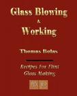 Glassblowing and Working - Illustrated By Thomas Bolas Cover Image