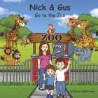Nick & Gus Go to the Zoo (The Adventures of Nick & Gus #2) By Rebecca Baldwin Fanter Cover Image