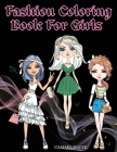 Fashion Coloring Book For Girls: Beautiful Fashion & Styles Coloring Book For Girls, Kids Or Teens With Over 35 Cute Designs Cover Image